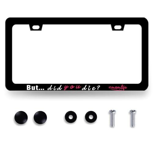 Stainless Steel But Did You Die Momlife License Plate Frame 12.3 x 6.3 Inch (But Did You Die Momlife)