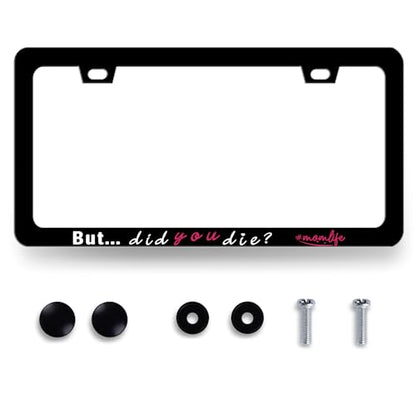 Stainless Steel But Did You Die Momlife License Plate Frame 12.3 x 6.3 Inch (But Did You Die Momlife)
