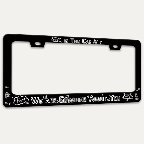 in This Car We are Gossiping About You License Plate Frame Stainless Steel (In This Car We Are Gossiping About You)