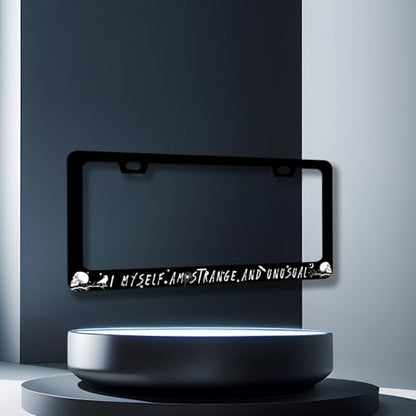 I Myself am Strange and Unusual License Plate Frame Stainless Steel Parts (Funny I Myself am Strange and Unusual)