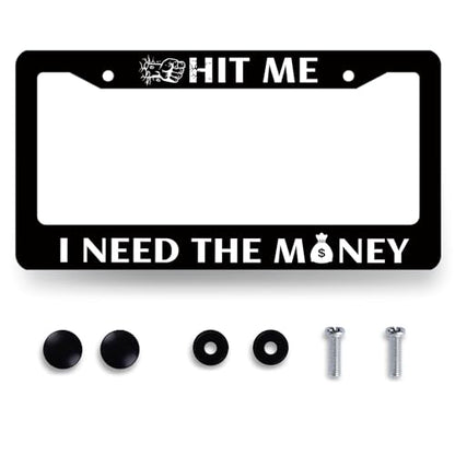 Stainless Steel Hit Me I Need the Money License Plate Frame 12.3 x 6.3Inch (Hit Me I Need the Money)