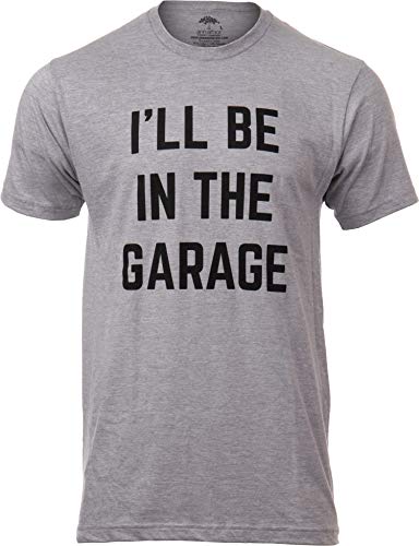 I'll Be in the Garage Gifts for Men (Large / Grey)