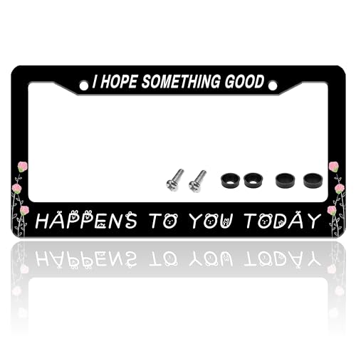 I Hope Something Good Happens to You Today License Plate Frame 6 X 12 Inch (I Hope Something Good Happens To You Today)