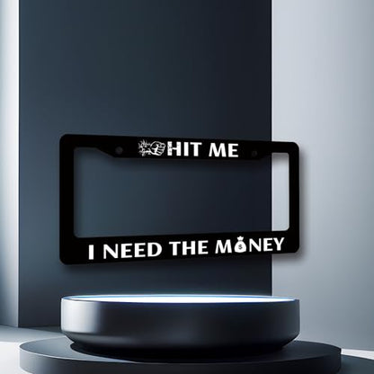Stainless Steel Hit Me I Need the Money License Plate Frame 12.3 x 6.3Inch (Hit Me I Need the Money)