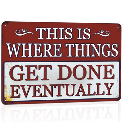 Funny Metal Garage Signs For Men Shop Sign Garage Wall Decor Dad Garage Tin Sign Vintage This Is Where Things Get Done Eventually Sign Mechanic Work Shop Accessories Man Cave Signs Office Decor
