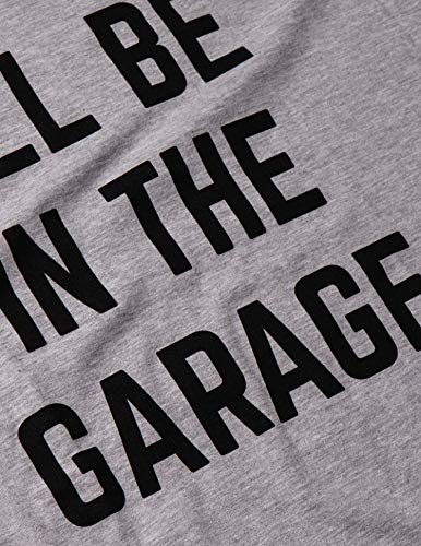 I'll Be in the Garage Gifts for Men (XX-Large / Grey)
